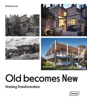Old Becomes New: Housing Transformation - Dorian Lucas