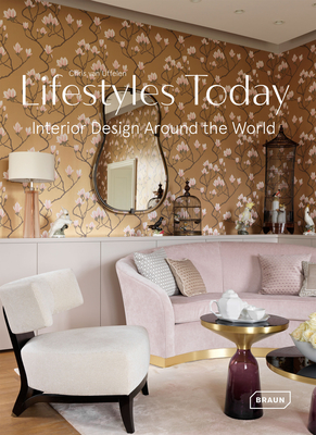 Lifestyles Today: Interior Design Around the World - Chris Van Uffelen