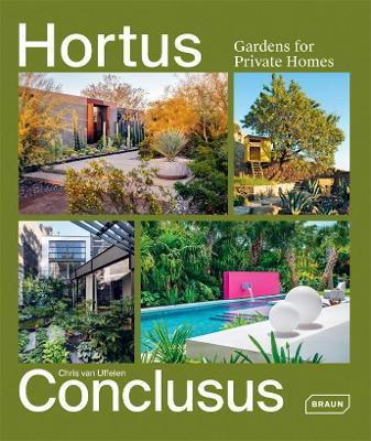 Hortus Conclusus: Gardens for Private Homes - Chris Van Uffelen