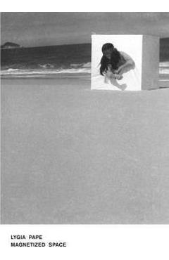 Coperta cărții 'Lygia Pape: Magnetized Space - Lygia Pape'