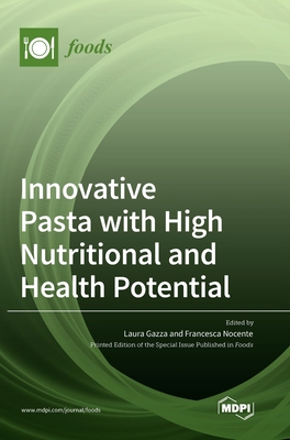 Coperta cărții 'Innovative Pasta with High Nutritional and Health Potential - Laura Gazza'