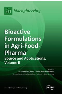 Coperta cărții 'Bioactive Formulations in Agri-Food-Pharma: Source and Applications, Volume II - Sharma'