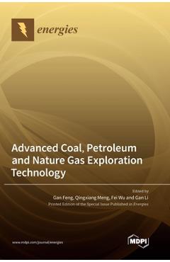Coperta cărții 'Advanced Coal, Petroleum and Nature Gas Exploration Technology - Gan Feng'