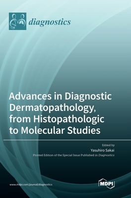 Advances in Diagnostic Dermatopathology, from Histopathologic to Molecular Studies - Yasuhiro Sakai