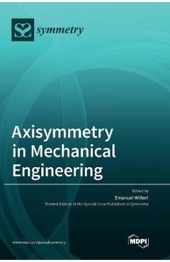 Coperta cărții 'Axisymmetry in Mechanical Engineering - Emanuel Willert'