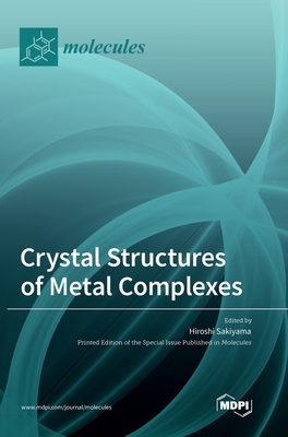 Crystal Structures of Metal Complexes - Hiroshi Sakiyama