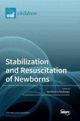 Stabilization and Resuscitation of Newborns - Bernhard Schwaberger
