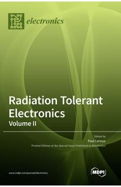 Coperta cărții 'Radiation Tolerant Electronics, Volume II - Paul Leroux'