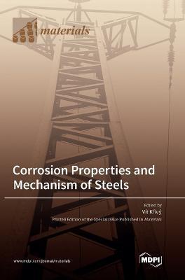 Corrosion Properties and Mechanism of Steels - Vít Křivý