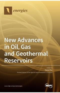 Coperta cărții 'New Advances in Oil, Gas and Geothermal Reservoirs - Daoyi Zhu'