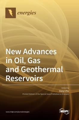 Coperta cărții 'New Advances in Oil, Gas and Geothermal Reservoirs - Daoyi Zhu'