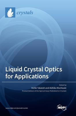 Coperta cărții 'Liquid Crystal Optics for Applications - Kohki Takatoh'