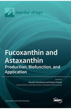 Coperta cărții 'Fucoxanthin and Astaxanthin: Production, Biofunction, and Application - Masashi Hosokawa'