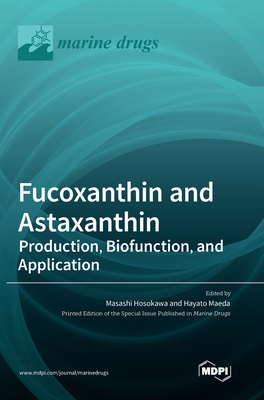 Coperta cărții 'Fucoxanthin and Astaxanthin: Production, Biofunction, and Application - Masashi Hosokawa'