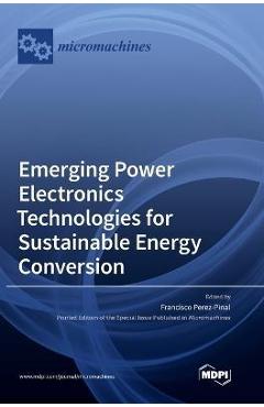 Coperta cărții 'Emerging Power Electronics Technologies for Sustainable Energy Conversion - Francisco J. Perez-pinal'