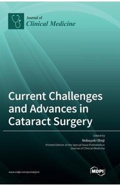Coperta cărții 'Current Challenges and Advances in Cataract Surgery - Nobuyuki Shoji'