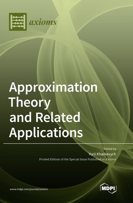 Approximation Theory and Related Applications - Yurii Kharkevych