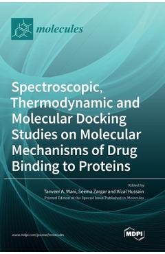 Coperta cărții 'Spectroscopic, Thermodynamic and Molecular Docking Studies on Molecular Mechanisms of Drug Binding to Proteins -'