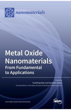 Coperta cărții 'Metal Oxide Nanomaterials: From Fundamental to Applications - Yuanbing Mao'