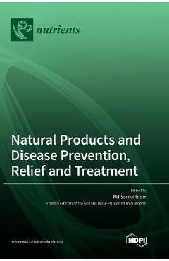Coperta cărții 'Natural Products and Disease Prevention, Relief and Treatment - Soriful Islam'