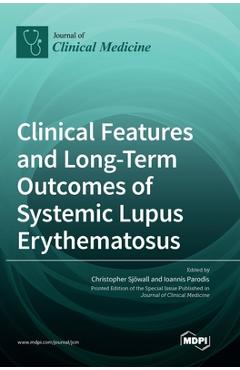 Coperta cărții 'Clinical Features and Long-Term Outcomes of Systemic Lupus Erythematosus - Christopher Sjöwall'