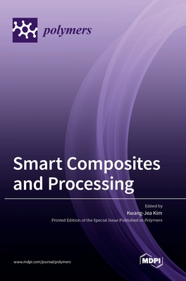 Smart Composites and Processing - Kwang Jea Kim