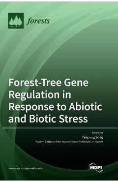 Coperta cărții 'Forest-Tree Gene Regulation in Response to Abiotic and Biotic Stress - Yuepeng Song'