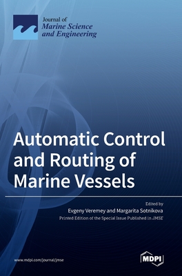 Coperta cărții 'Automatic Control and Routing of Marine Vessels - Evgeny Veremey'