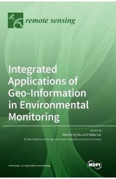 Coperta cărții 'Integrated Applications of Geo-Information in Environmental Monitoring - Weicheng Wu'