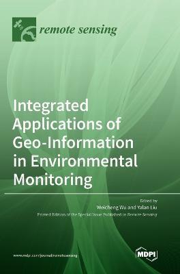 Coperta cărții 'Integrated Applications of Geo-Information in Environmental Monitoring - Weicheng Wu'
