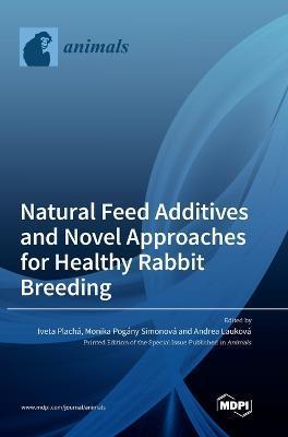 Coperta cărții 'Natural Feed Additives and Novel Approaches for Healthy Rabbit Breeding - Iveta Plachá'
