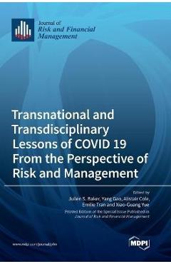 Coperta cărții 'Transnational and Transdisciplinary Lessons of COVID 19 From the Perspective of Risk and Management - Julien S. Baker'