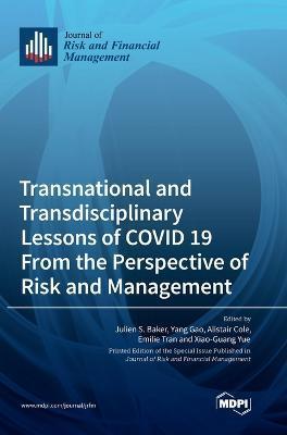 Coperta cărții 'Transnational and Transdisciplinary Lessons of COVID 19 From the Perspective of Risk and Management - Julien S. Baker'