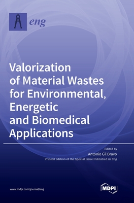 Valorization of Material Wastes for Environmental, Energetic and Biomedical Applications - Antonio Gil Bravo