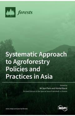 Coperta cărții 'Systematic Approach to Agroforestry Policies and Practices in Asia - Mi Park'