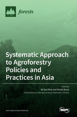 Coperta cărții 'Systematic Approach to Agroforestry Policies and Practices in Asia - Mi Park'