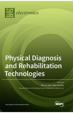 Coperta cărții 'Physical Diagnosis and Rehabilitation Technologies - Tao Liu'