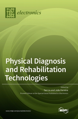 Coperta cărții 'Physical Diagnosis and Rehabilitation Technologies - Tao Liu'