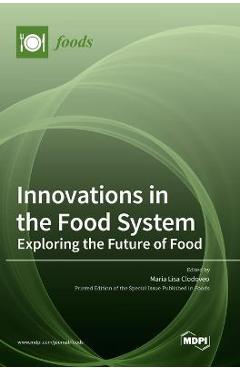 Coperta cărții 'Innovations in the Food System: Exploring the Future of Food - Maria Lisa Clodoveo'