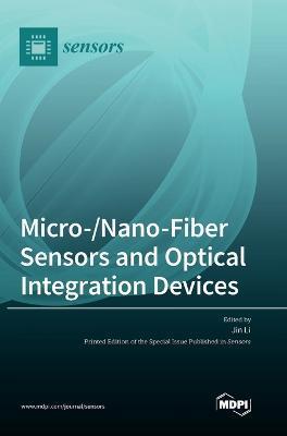 Micro-/Nano-Fiber Sensors and Optical Integration Devices - Jin Li