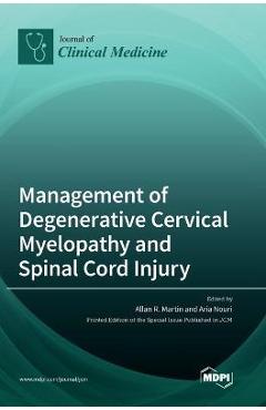 Coperta cărții 'Management of Degenerative Cervical Myelopathy and Spinal Cord Injury - Allan Martin'
