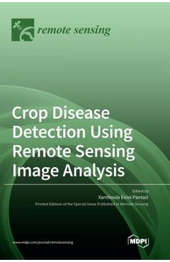 Coperta cărții 'Crop Disease Detection Using Remote Sensing Image Analysis - Xanthoula Eirini Pantazi'