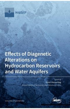 Coperta cărții 'Effects of Diagenetic Alterations on Hydrocarbon Reservoirs and Water Aquifers - Howri Mansurbeg'