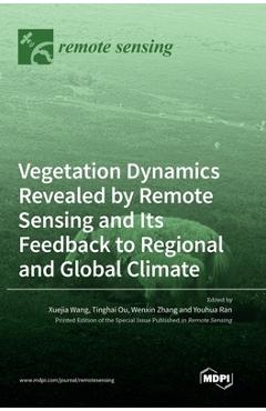 Coperta cărții 'Vegetation Dynamics Revealed by Remote Sensing and Its Feedback to Regional and Global Climate - Xuejia Wang'