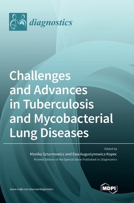 Coperta cărții 'Challenges and Advances in Tuberculosis and Mycobacterial Lung Diseases - Monika Szturmowicz'