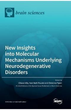 Coperta cărții 'New Insights into Molecular Mechanisms Underlying Neurodegenerative Disorders - Chiara Villa'