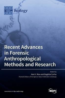 Recent Advances in Forensic Anthropological Methods and Research - Ann H. Ross