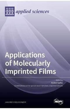 Coperta cărții 'Applications of Molecularly Imprinted Films - Andrei Sarbu'