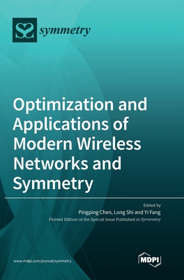 Coperta cărții 'Optimization and Applications of Modern Wireless Networks and Symmetry - Pingping Chen'