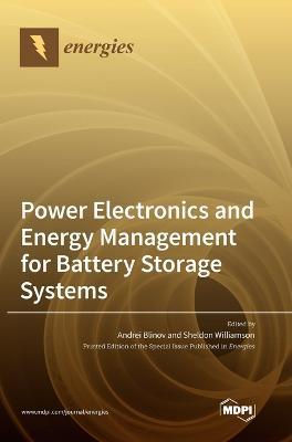 Power Electronics and Energy Management for Battery Storage Systems - Andrei Blinov